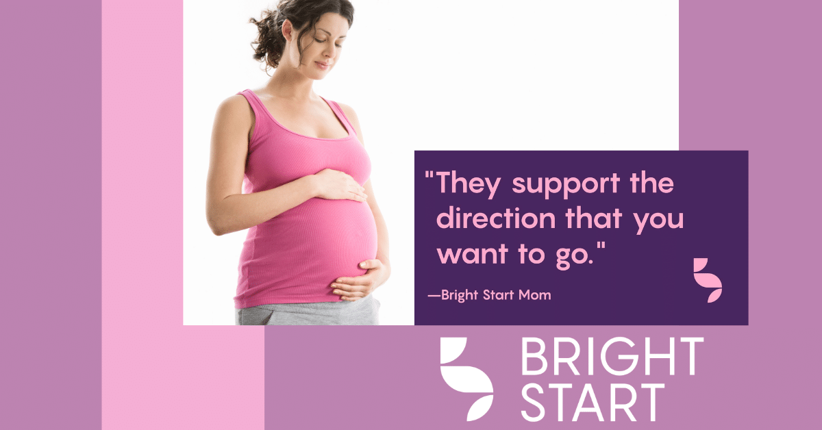 Bright Start Nurse Home Visiting Program Image of a pregnant woman with the quote "They support the direction that you want to go."-Bright Start Mom